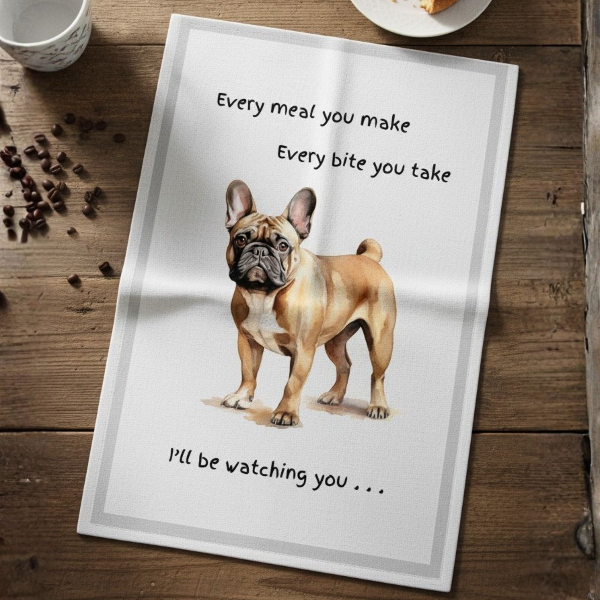 Dog Breed Tea Towel With 'Watching you' funny wording (French Bulldog)
